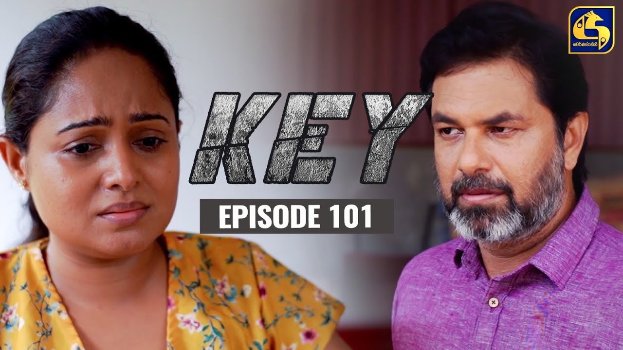 Key || කී || Episode 101 || 07th April 2023