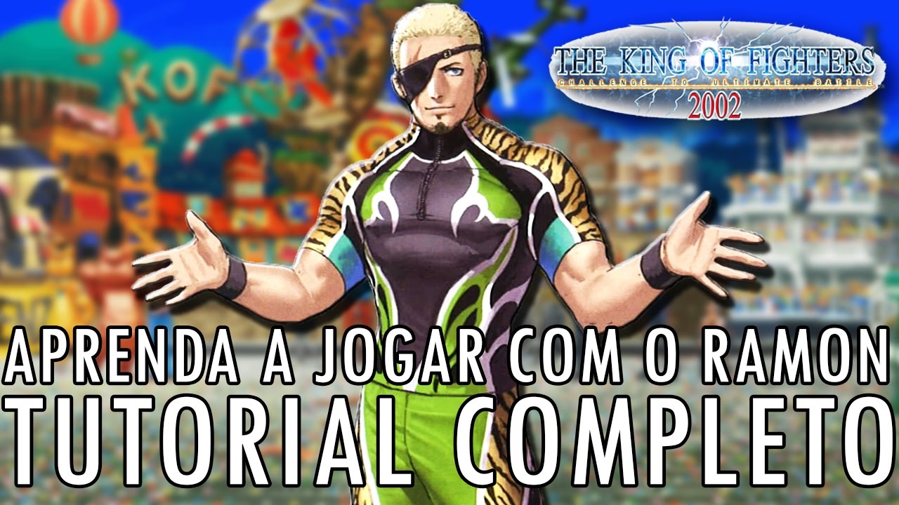 Aprenda a jogar com o Ramon - TUTORIAL COMPLETO KOF 2002