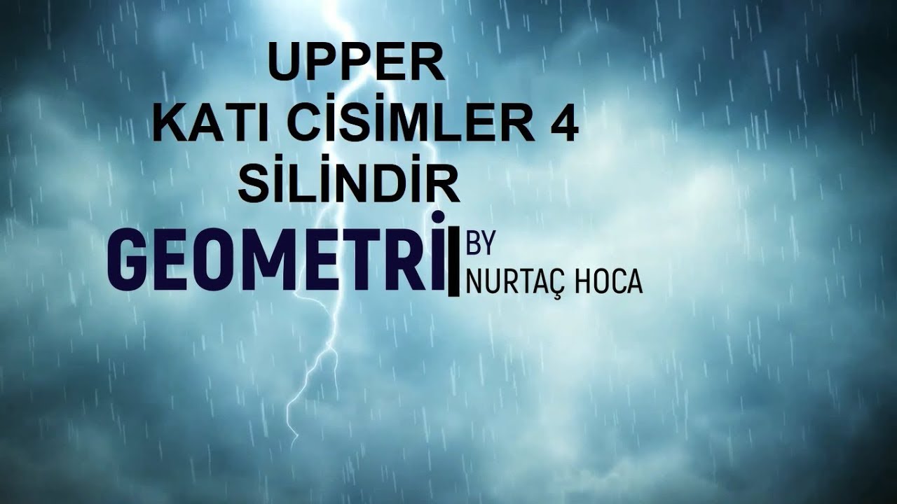 TYT-AYT Upper Geometri - Katı cisimler 4(Silindir) (73-99)(PDF indir)
