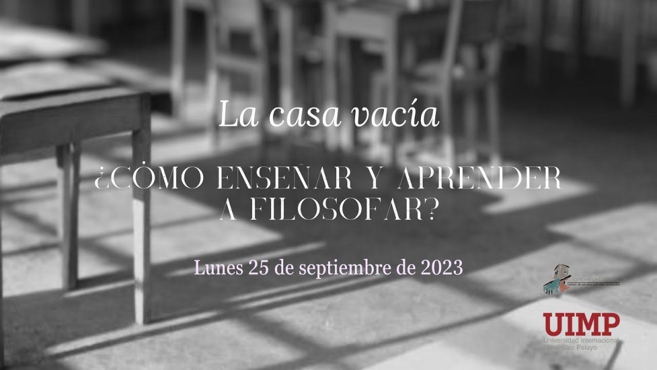 1. La casa vac&iacute;a. &iquest;C&oacute;mo ense&ntilde;ar y aprender a filosofar?