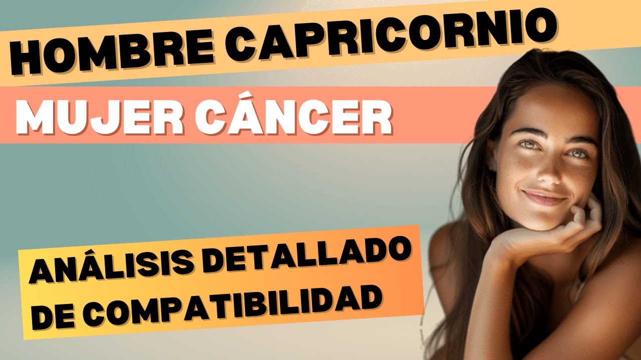 Hombre Capricornio y Mujer Cáncer: Análisis Detallado de Compatibilidad Astrológica