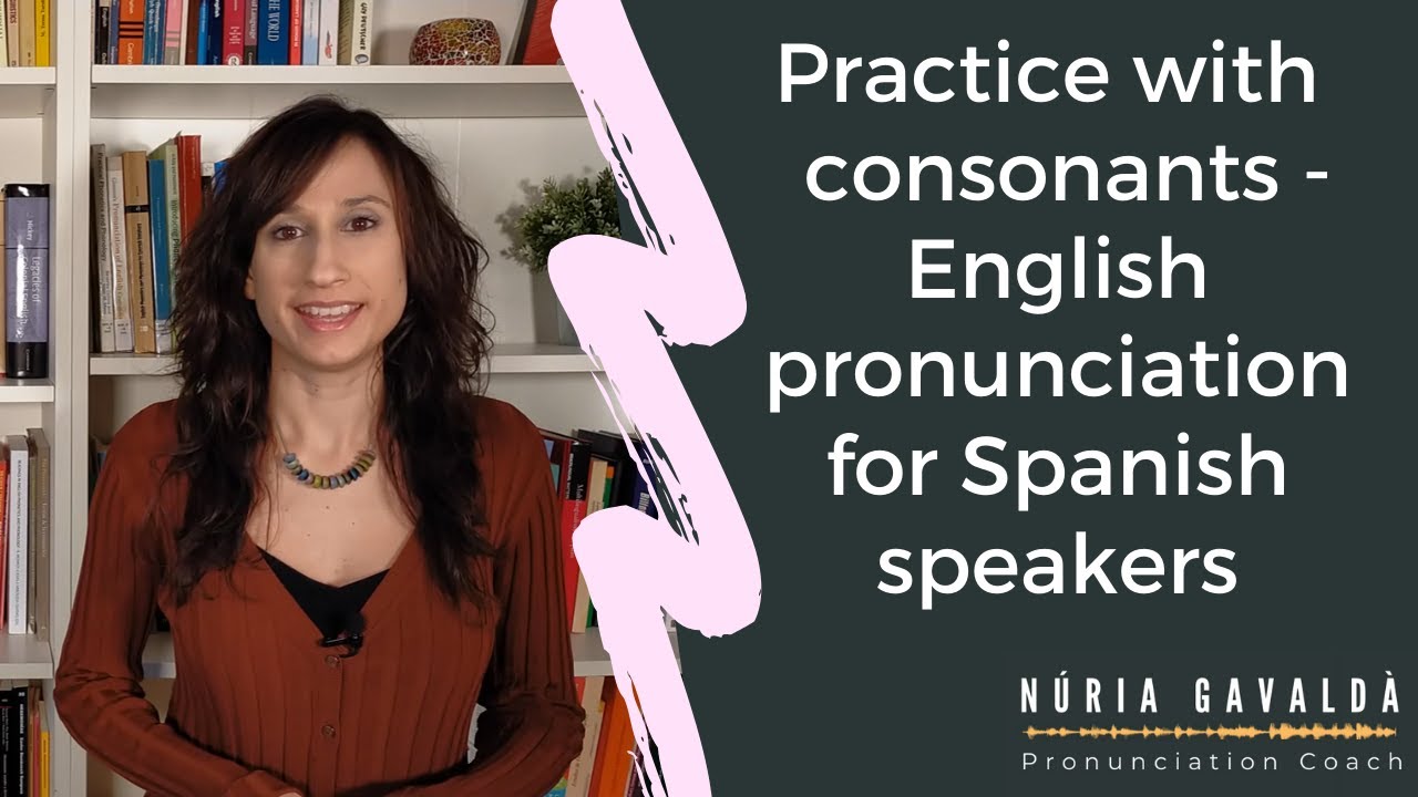 Practica con LAS CONSONANTES DEL INGLÉS - PRONUNCIACIÓN del INGLÉS para españoles.