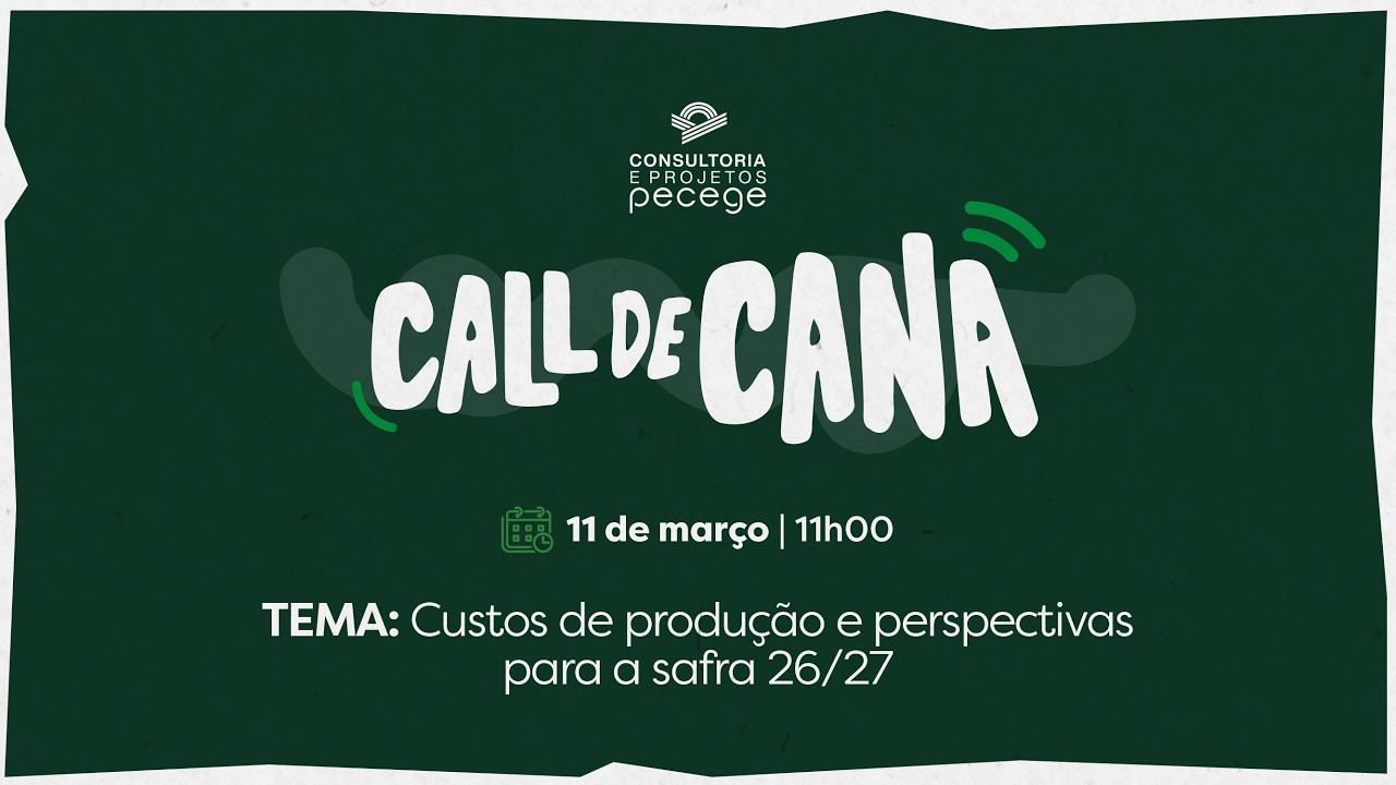 Call de Cana - Custos de produção e perspectivas para a safra 26/27 - 11 de Março | 11h00