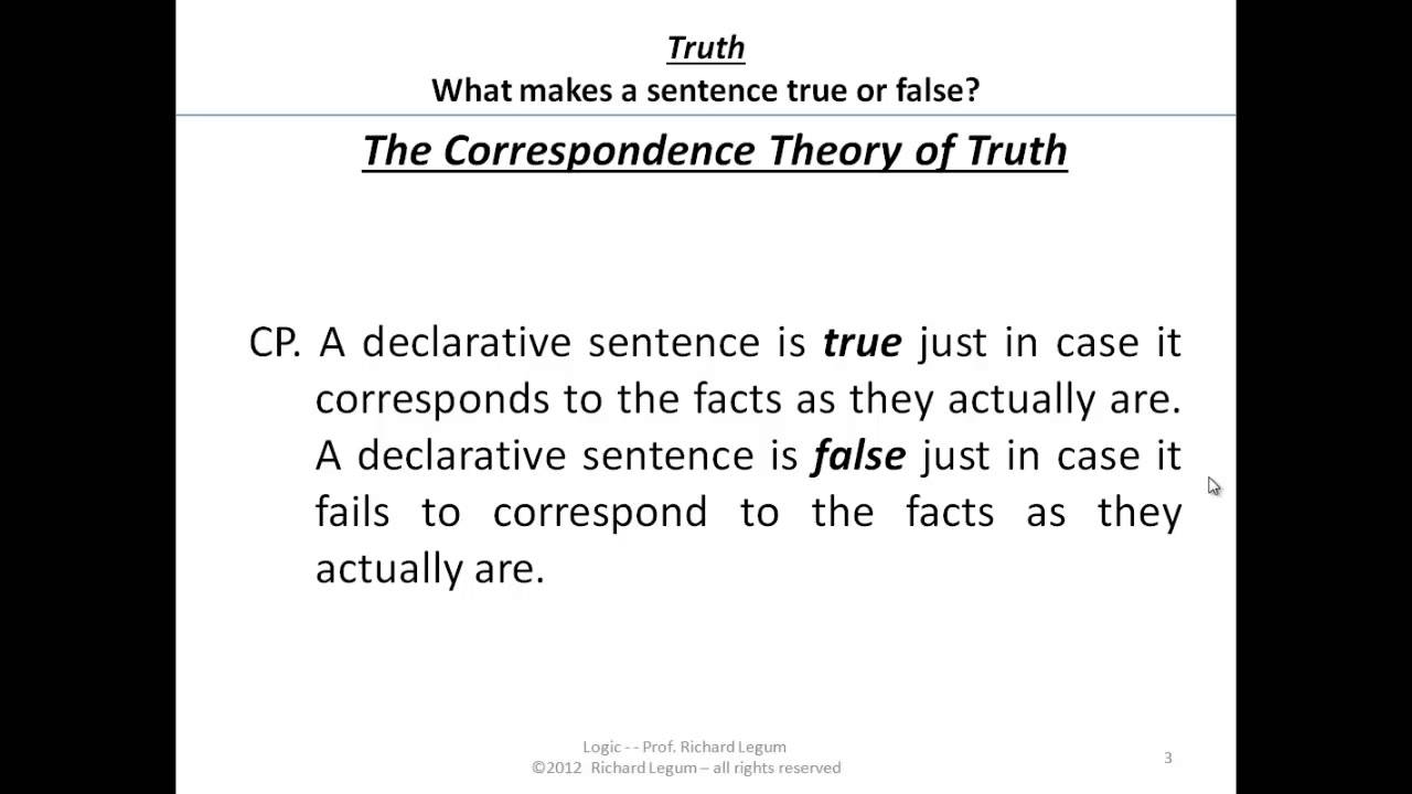 Logic 02-1-03 Truth Belief & Rationality - Correspondence Theory of Truth