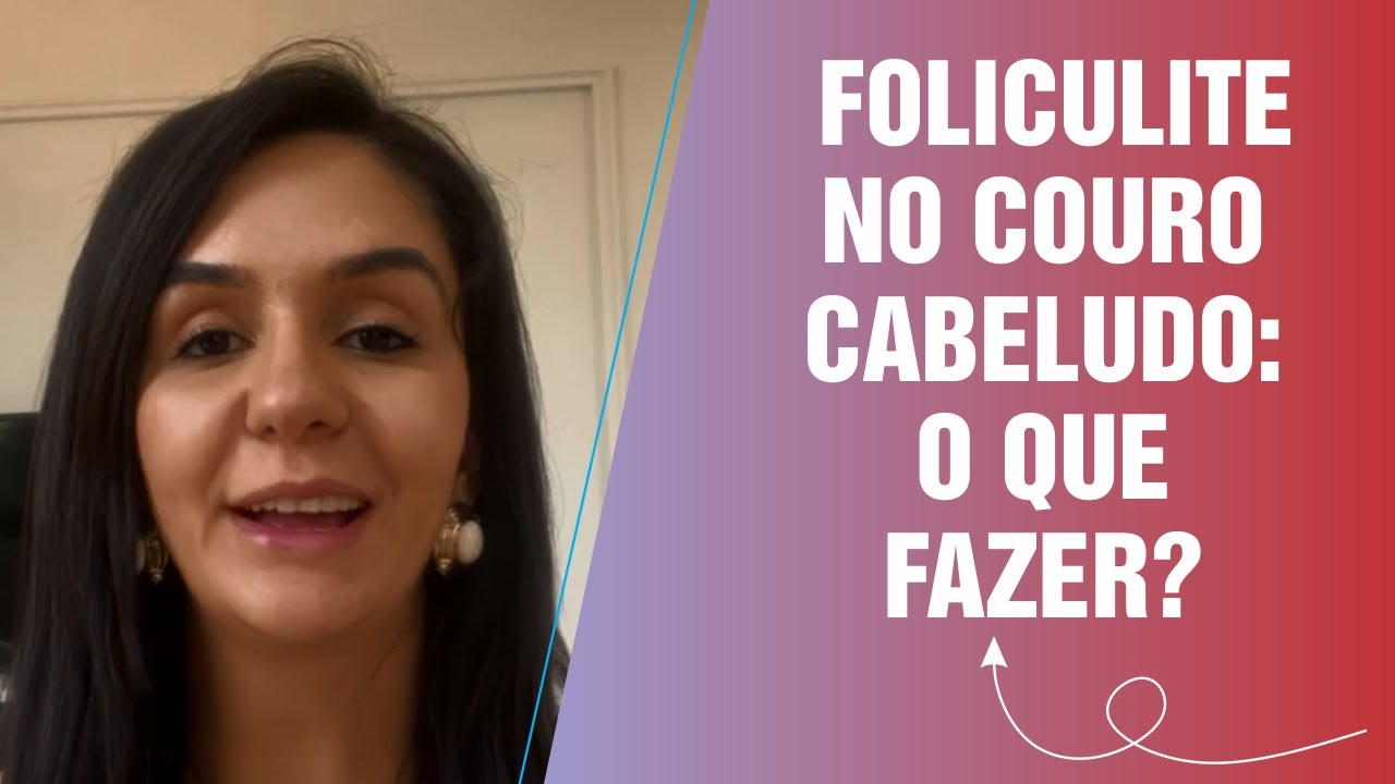 FOLICULITE NO COURO CABELUDO: O QUE FAZER?