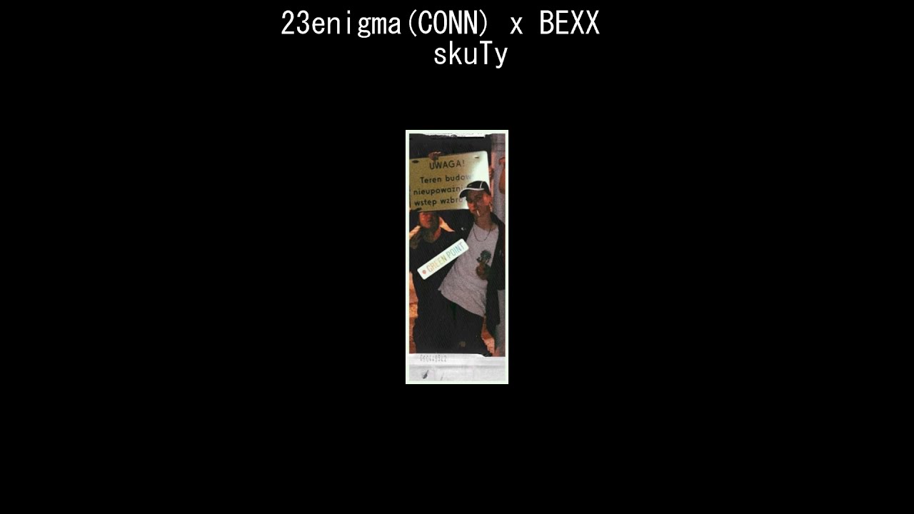 23enigma (CONN) X bexx - skuTy