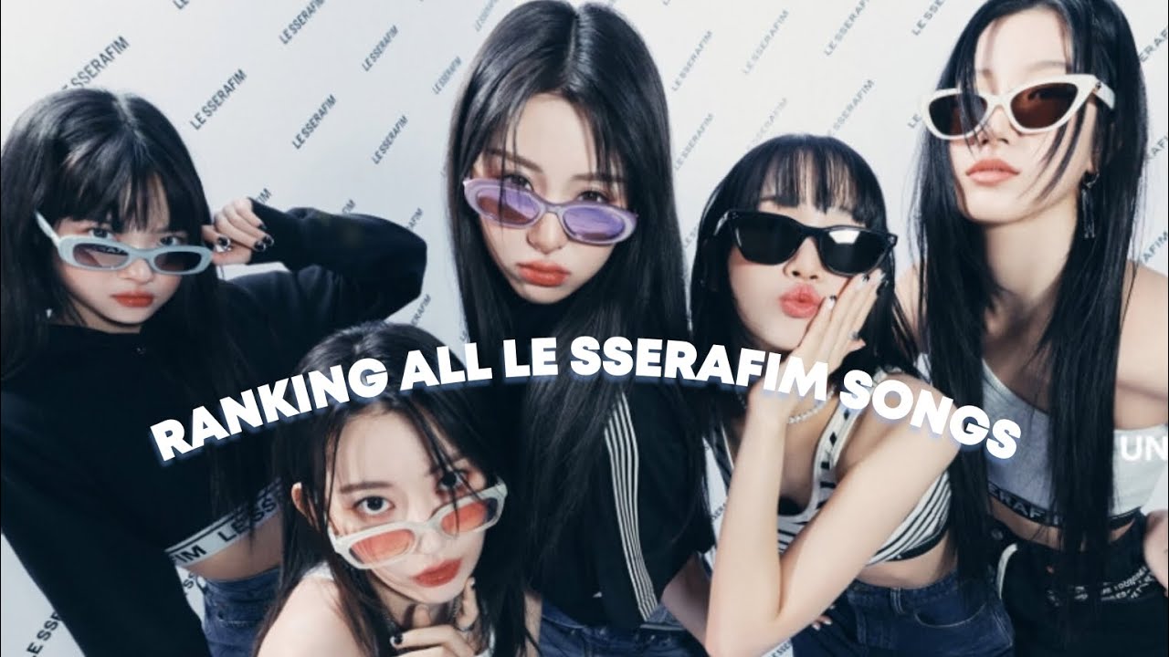 ranking all le sserafim songs