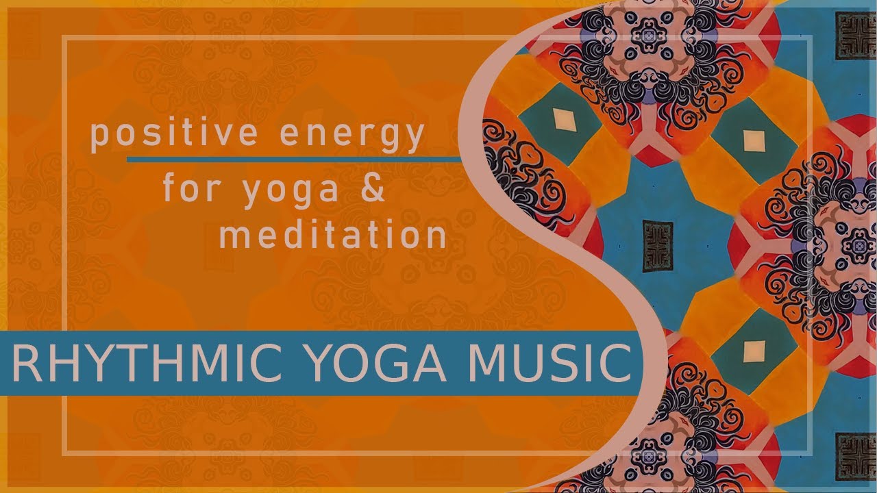 Rhythmic Yoga Music | POSITIVE ENERGY | Yoga Background Music | MEDITATION | Sounds of India