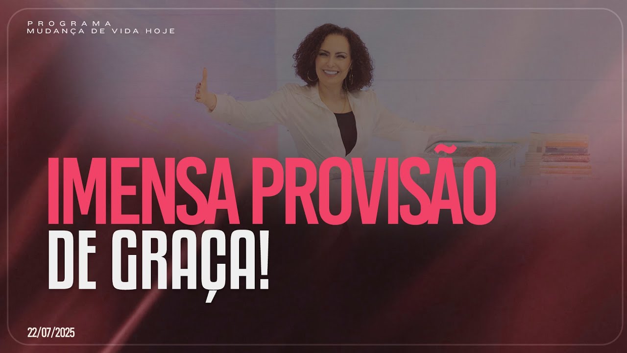 Imensa provisão de graça | Mudança de Vida Hoje