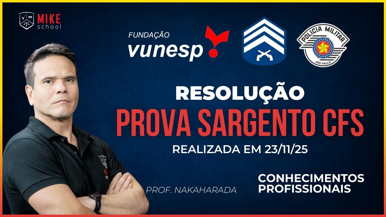 CONHECIMENTOS PROFISSIONAIS | Correção CFS 2026 (Sargento) - VUNESP | Mike School | Nakaharada