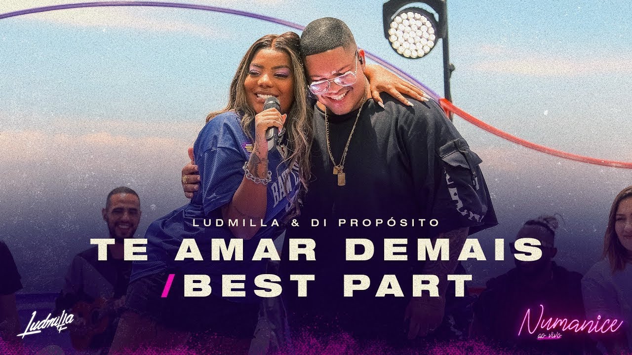 LUDMILLA - Te Amar Demais / Best Part part. Di Prop&oacute;sito