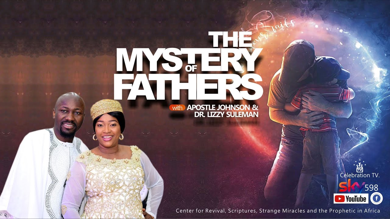 THE MYSTERY OF FATHERS By Apostle Johnson Suleman (Sun. 20th Jun. 2021)