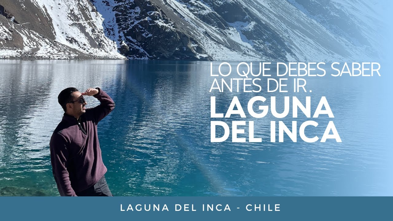 Lo que debes saber antes de ir a Laguna del Inca en Los Andes.