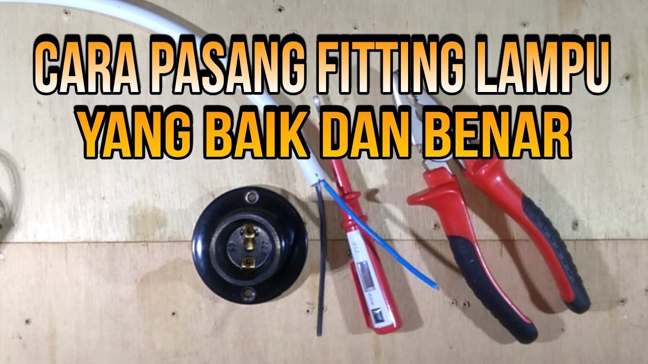 CARA PASANG FITTING LAMPU YANG BENAR - HOW TO INSTALL THE CORRECT LIGHT FITTINGS