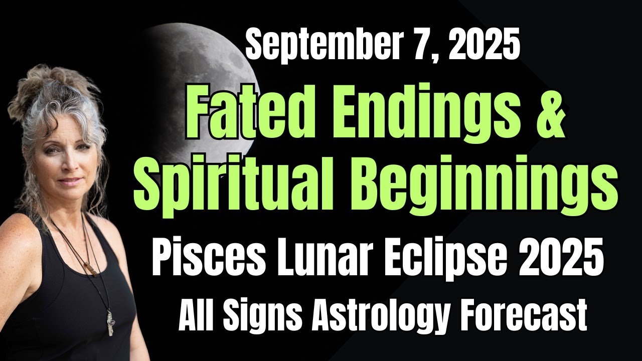 🌕 Pisces Lunar Eclipse – September 7, 2025 | All Signs Astrology Forecast