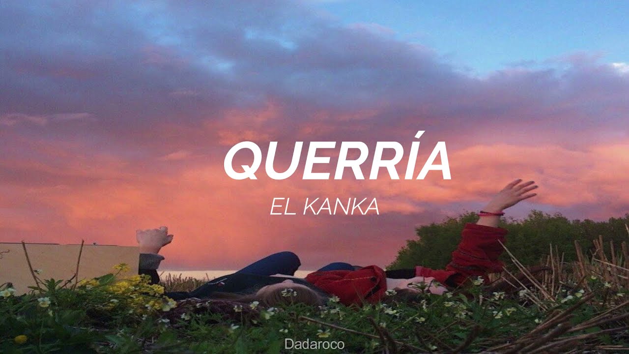 Querría - El Kanka (Letra)