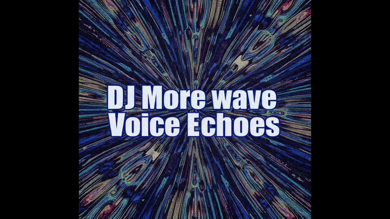DJ More wave - Voice Echoes 