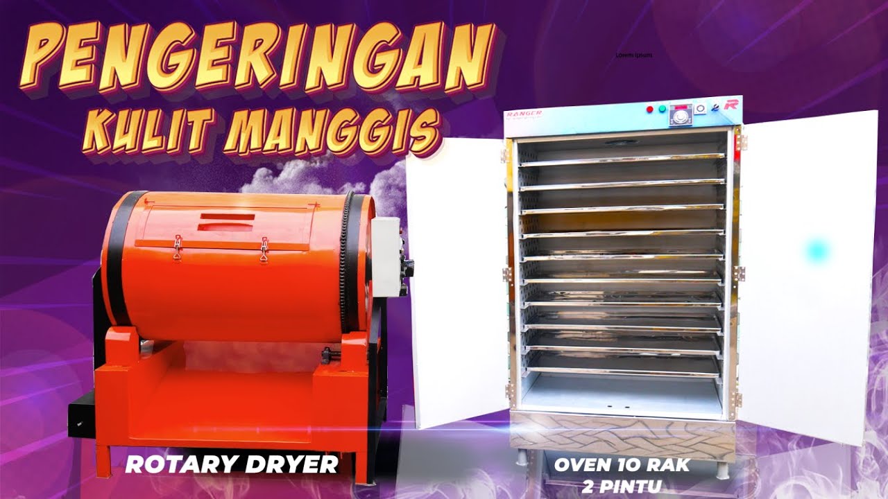 Pengering Kulit Manggis Paling Cepat Oven 10 Rak 2 Pintu & Rotary Dryer 150kg gas