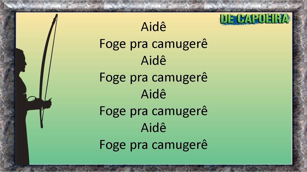 Letras de Capoeira - FOGE PRA CAMUNGERE