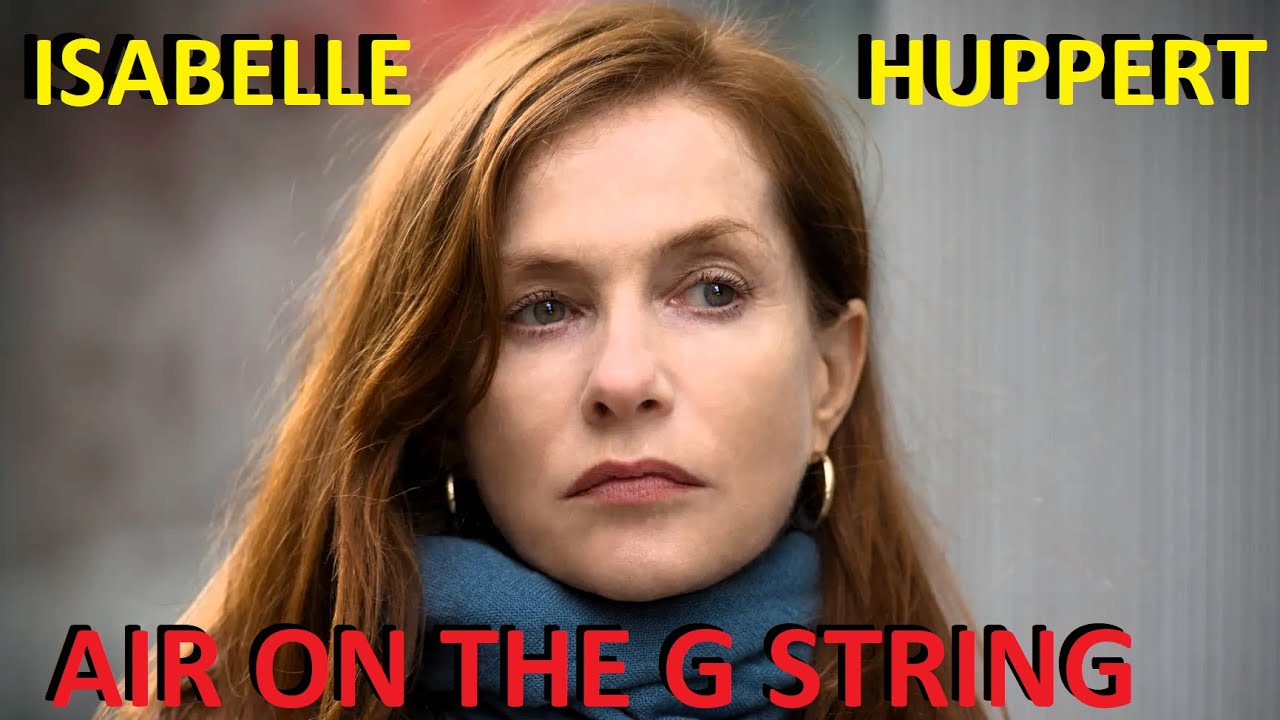 ISABELLE HUPPERT actress - AIR ON THE G STRING - Celebrated Air - Johann Sebastian Bach PIANO COVER