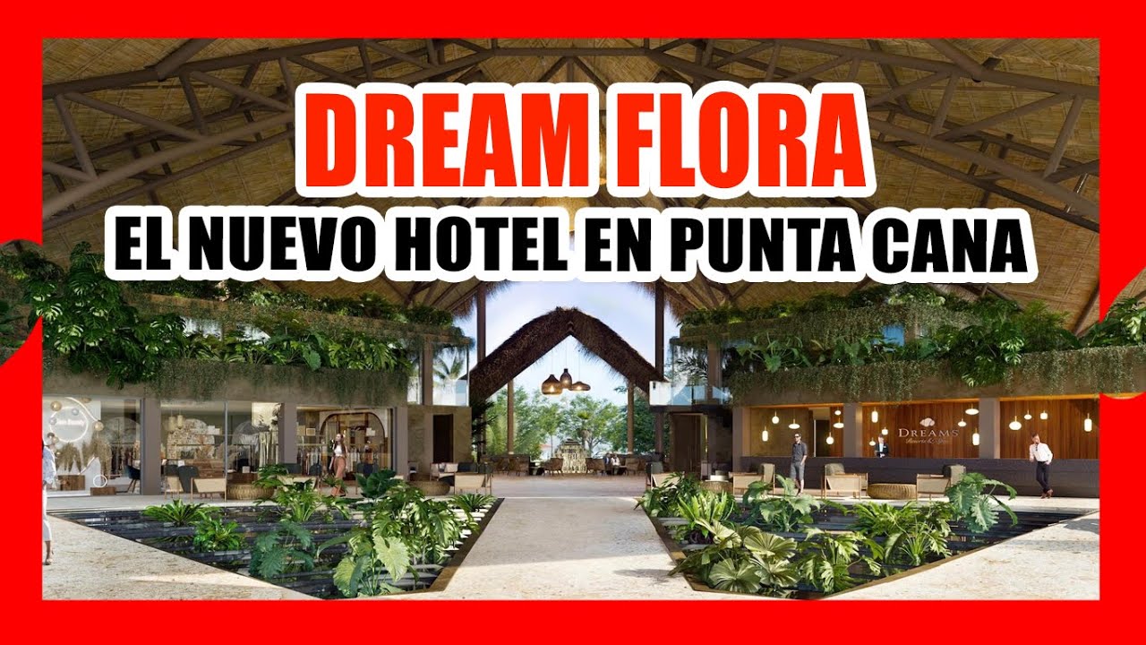 DREAMS FLORA RESORT & SPA 😍 (LA NUEVA SENSACION EN PUNTA CANA R.D.)