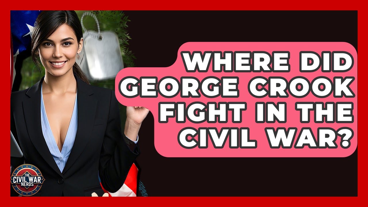 Where Did George Crook Fight In The Civil War? - The Civil War Nerds