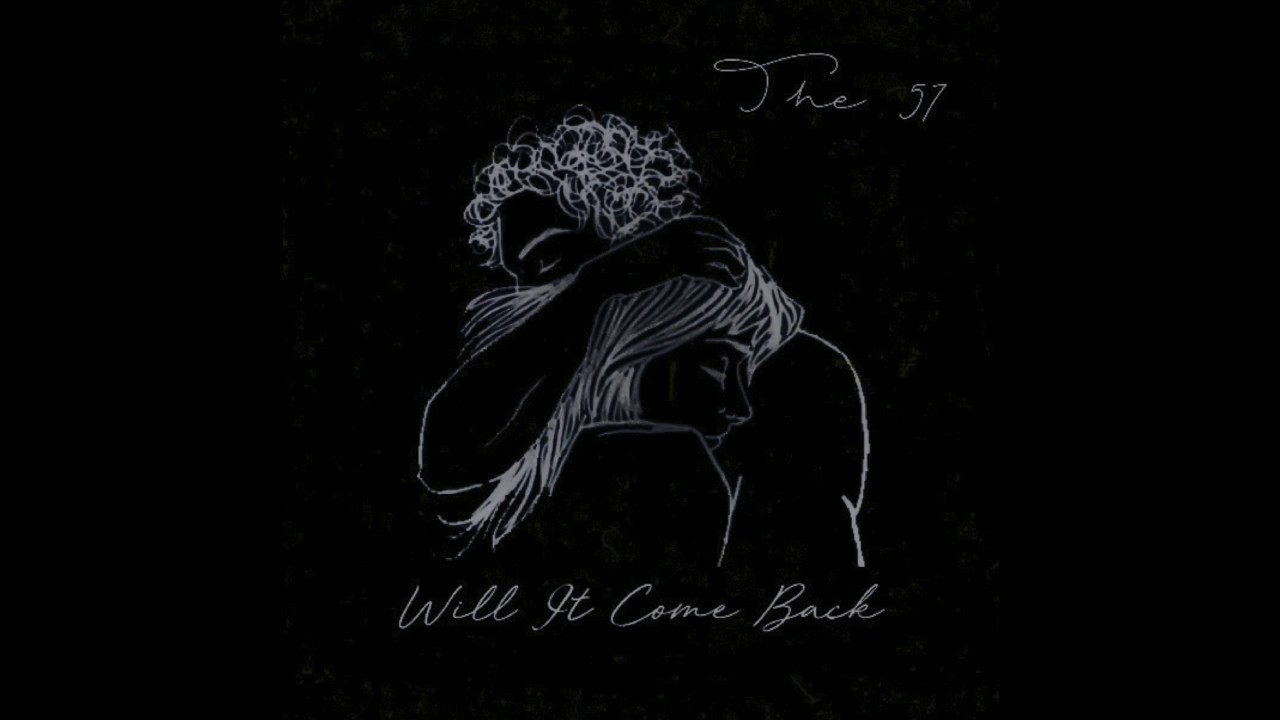Will It Comeback - The 57 (Official)