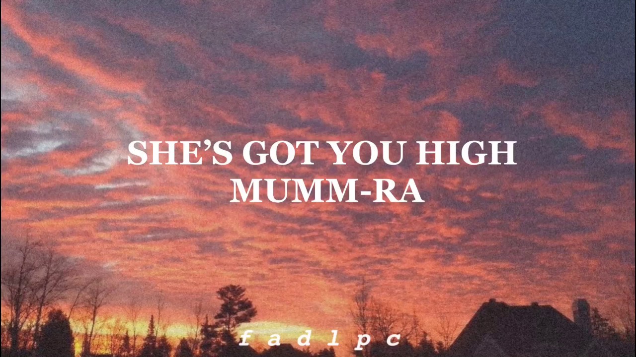 She’s Got You High - Mumm-Ra   Letra/Lyrics