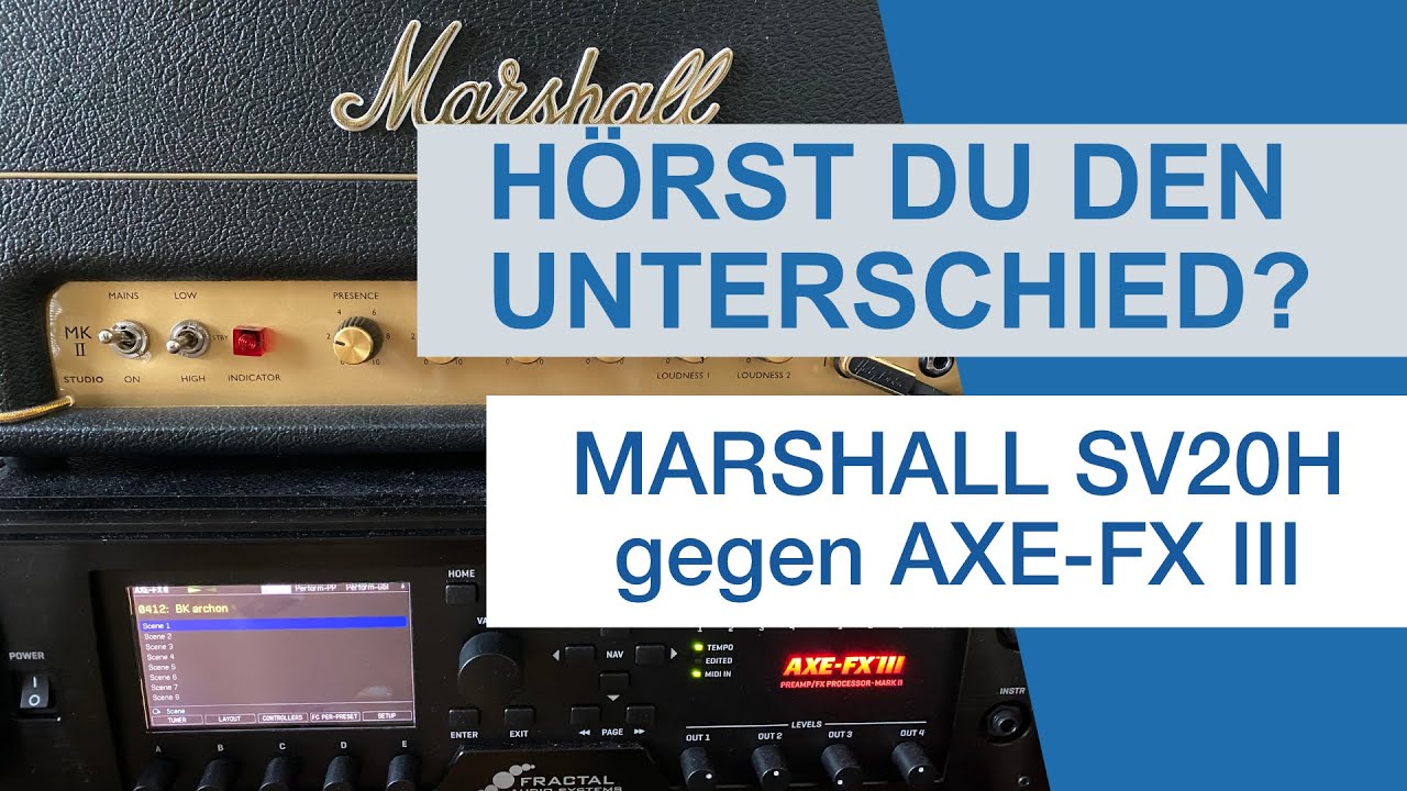 Hörst Du den Unterschied? Marshall SV20H gegen Axe-Fx III