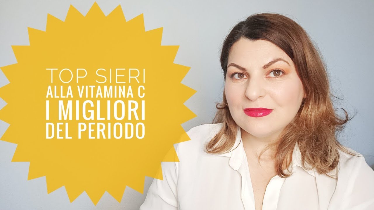 TOP SIERI VITAMINA C: I migliori del periodo feat @saracosmesi