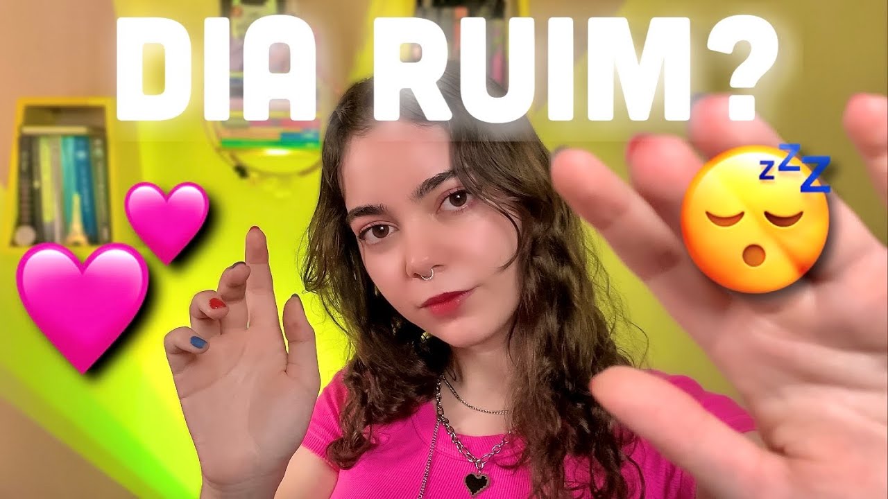 ✨ASMR pra quem teve um dia ruim✨
