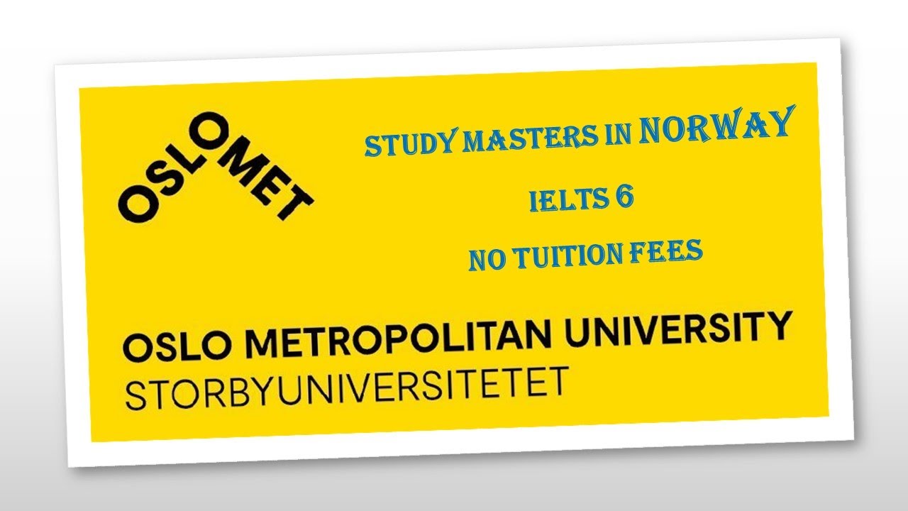 Apply Masters in Oslo Metropolitan University, Norway - OsloMet - IELTS 6