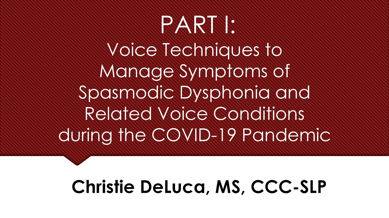 PART I:  Voice Techniques to Manage Symptoms of Spasmodic Dysphonia and Related Voice Conditions