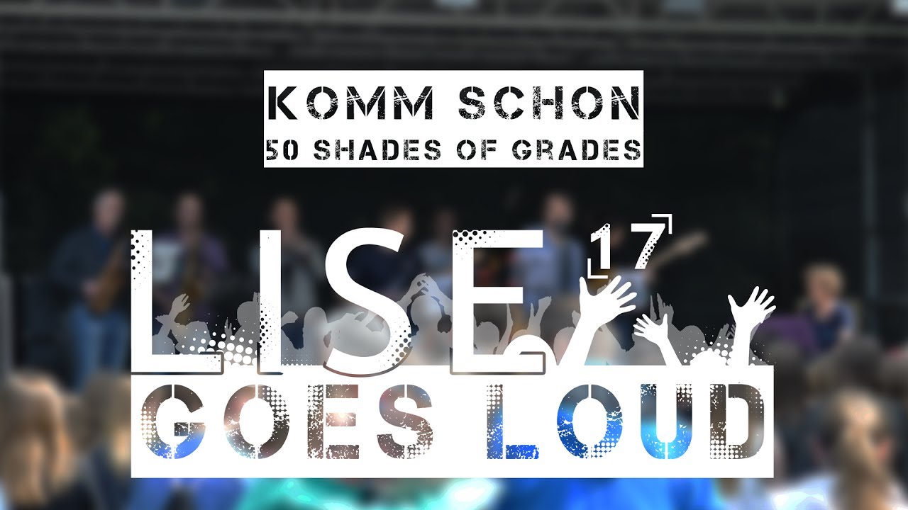 Komm schon (Cover) | 50 Shades of Grades | LISE GOES LOUD '17