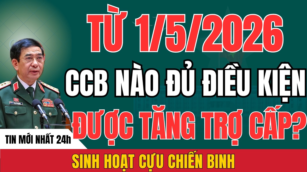 1/5/2026 Có Gì Mới? Điều Kiện Nhận Trợ Cấp Hàng Tháng Cựu Chiến Binh