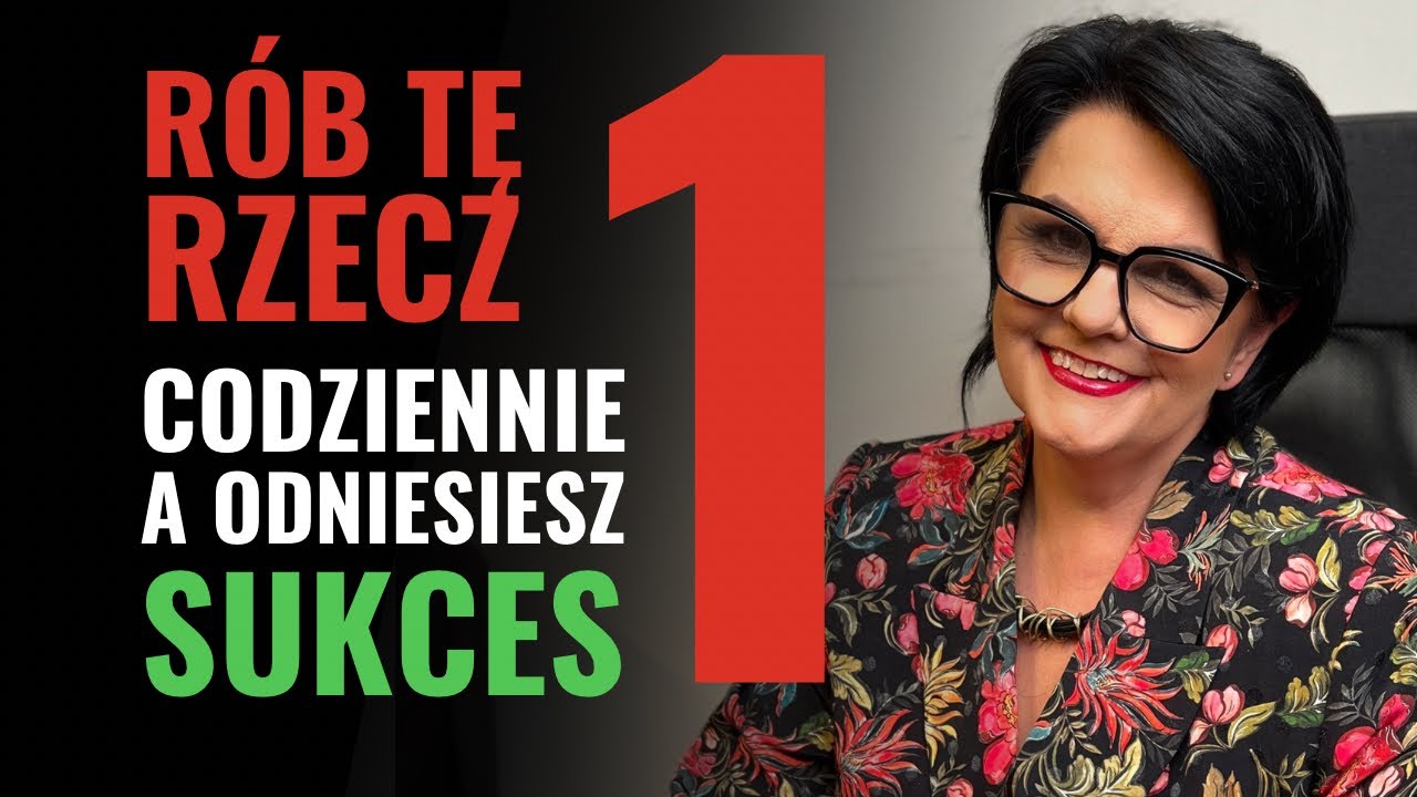 Rób tę JEDNĄ rzecz codziennie, a odniesiesz sukces