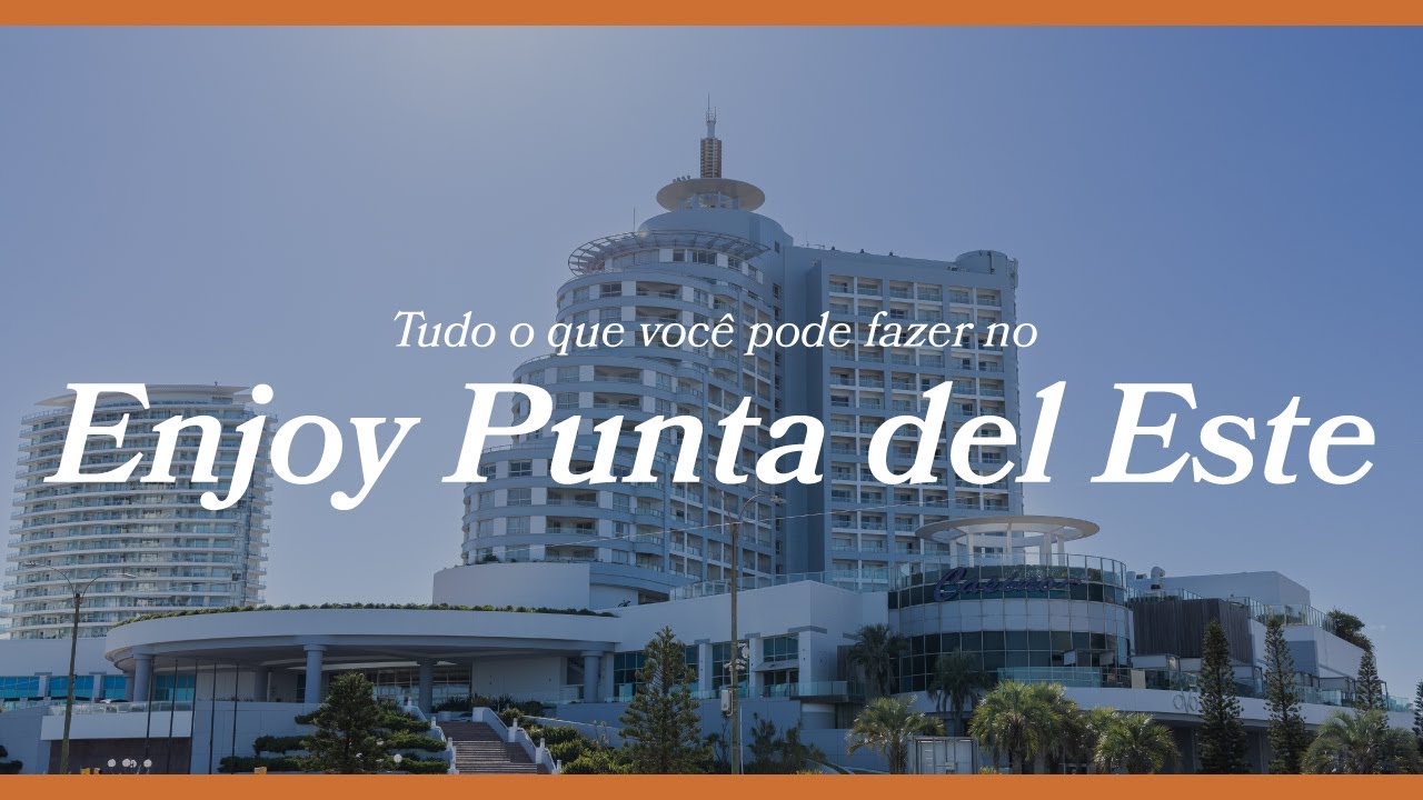 Tudo o que voc&ecirc; pode fazer no Enjoy Punta del Este | Hotel e cassino no Uruguai | Wine Locals