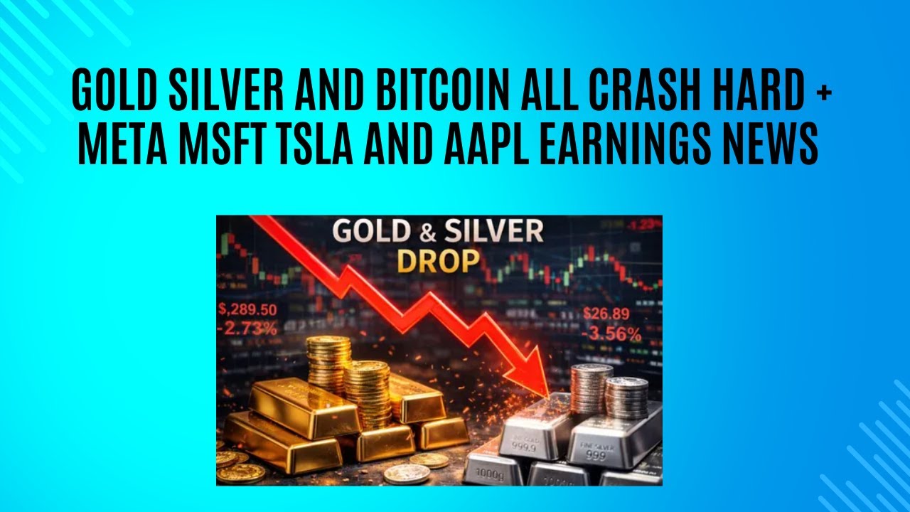 Gold Silver and Bitcoin all crash + META MSFT TSLA and AAPL earnings news