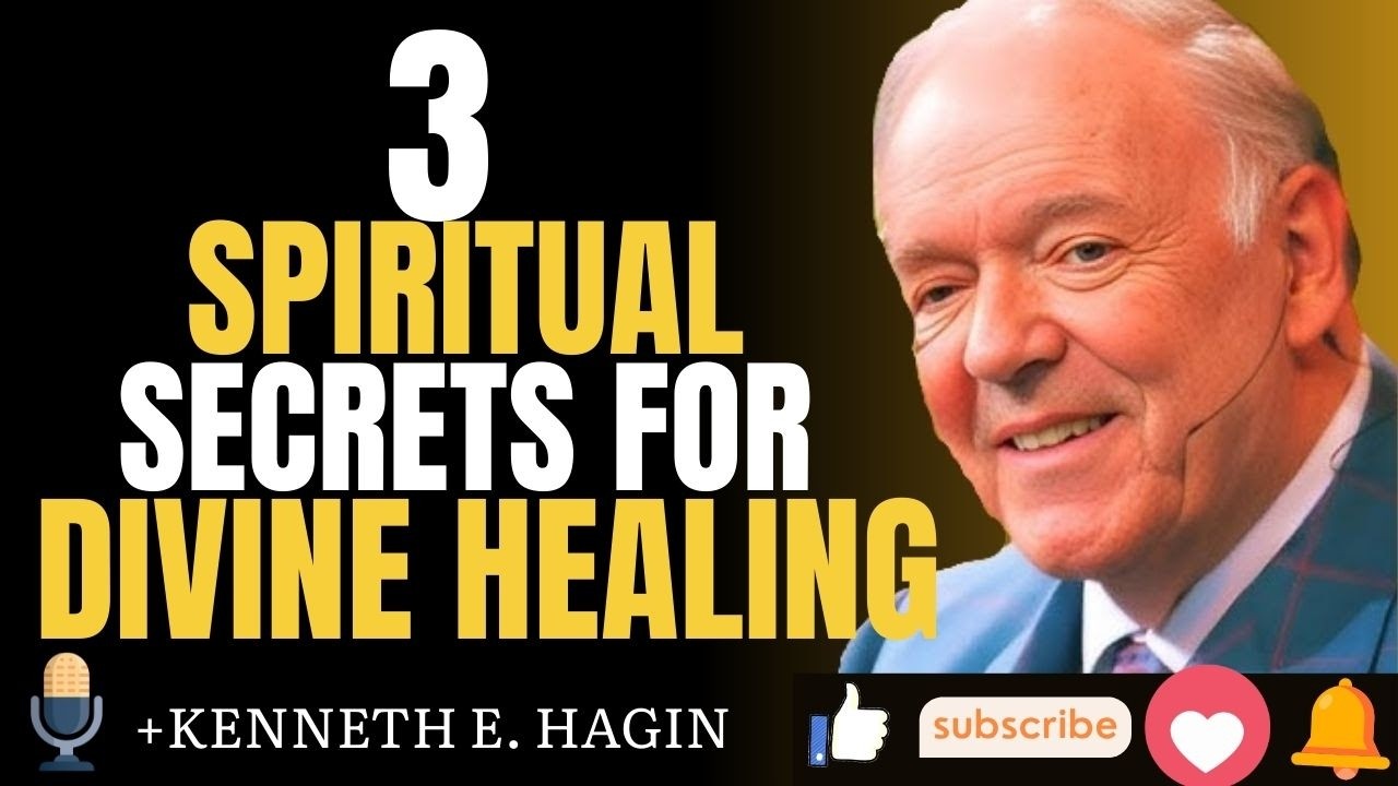 3 SPIRITUAL SECRETS FOR DIVINE HEALING THAT DOCTORS CAN’T EXPLAIN |KENNETH E. HAGIN