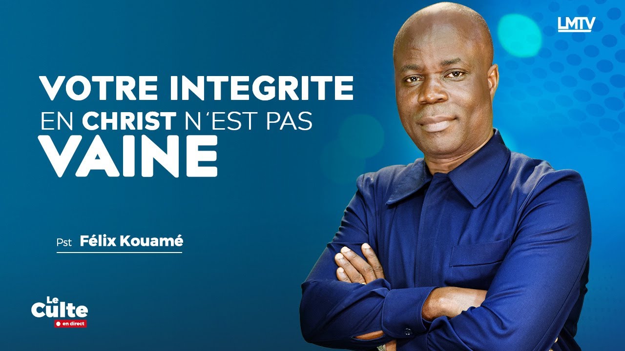 Votre intégrité en christ n'est pas vaine | Le Culte en Direct