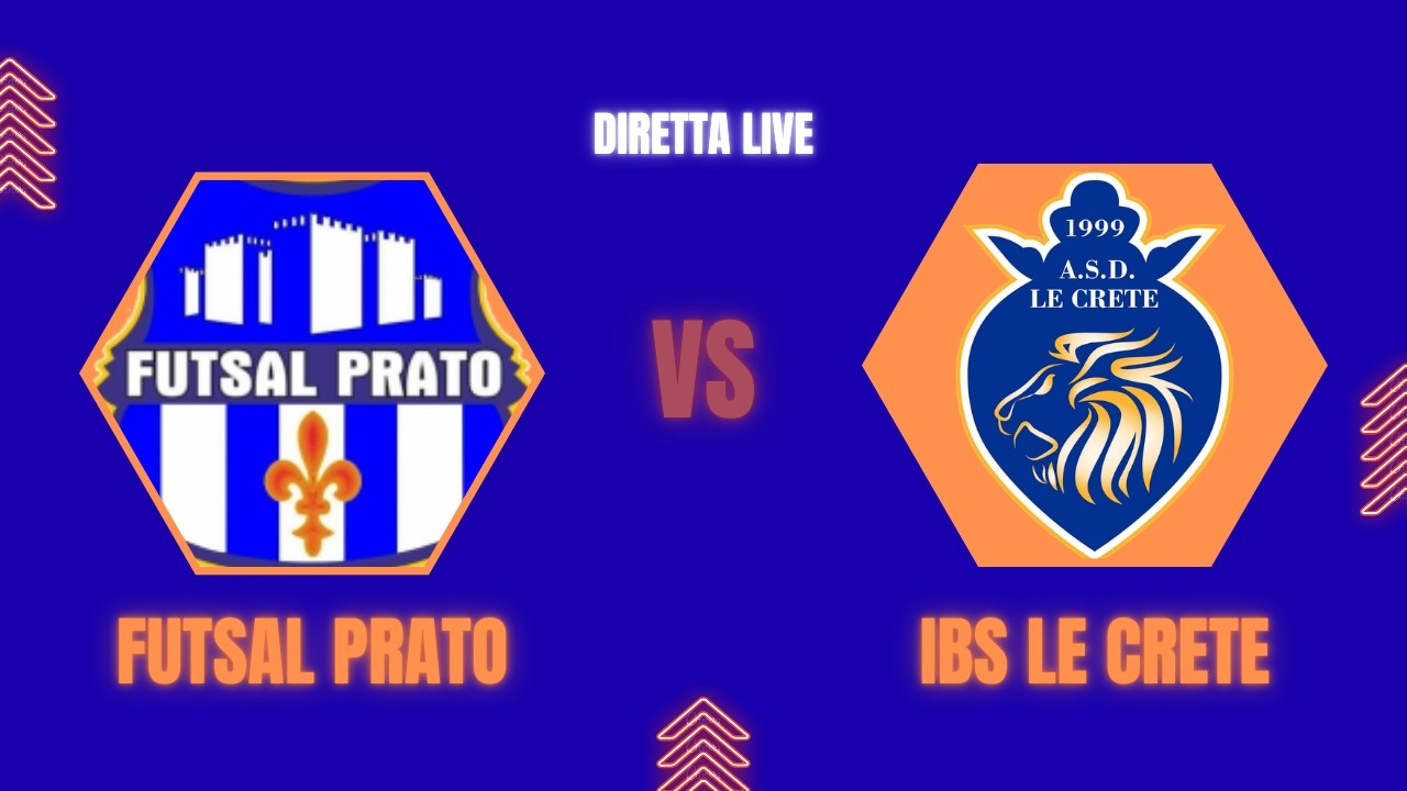 FUTSAL PRATO - IBS LE CRETE \ Diretta live
