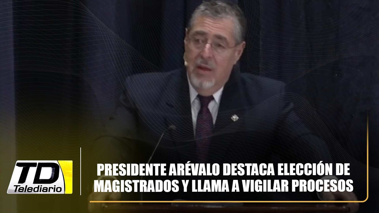 Presidente Arévalo destaca elección de magistrados y llama a vigilar procesos