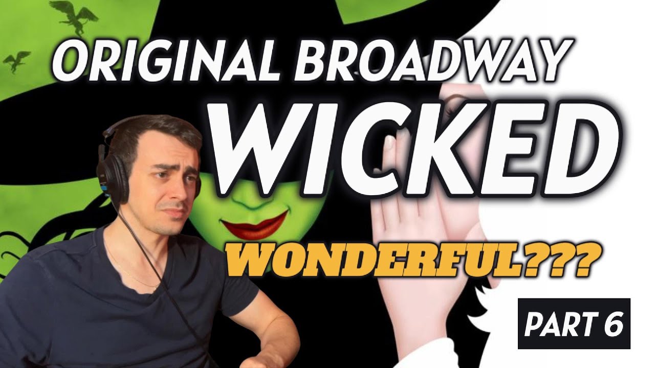 ОНА ВЕРНУЛАСЬ &mdash; Оригинальная бродвейская постановка Wicked &mdash; Реакция композитора/вокалиста &mdash; ЧАСТЬ 6