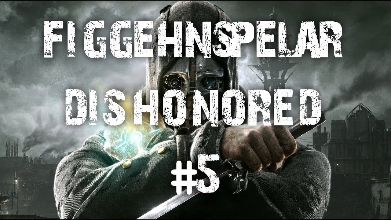 DualDGaming Extra - Dishonored p&aring; Svenska med figgehn #5 - [Gameplay Commentary]