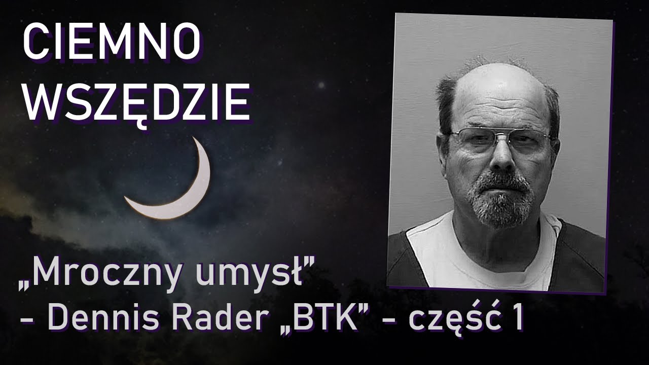 Mroczny umysł &ndash; Dennis Rader // część 1