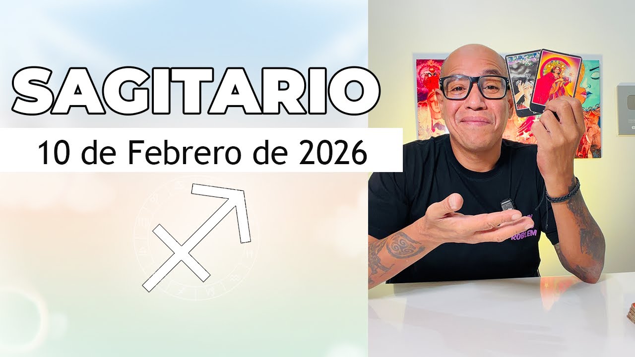 SAGITARIO | Horóscopo de hoy 10 de Febrero 2026