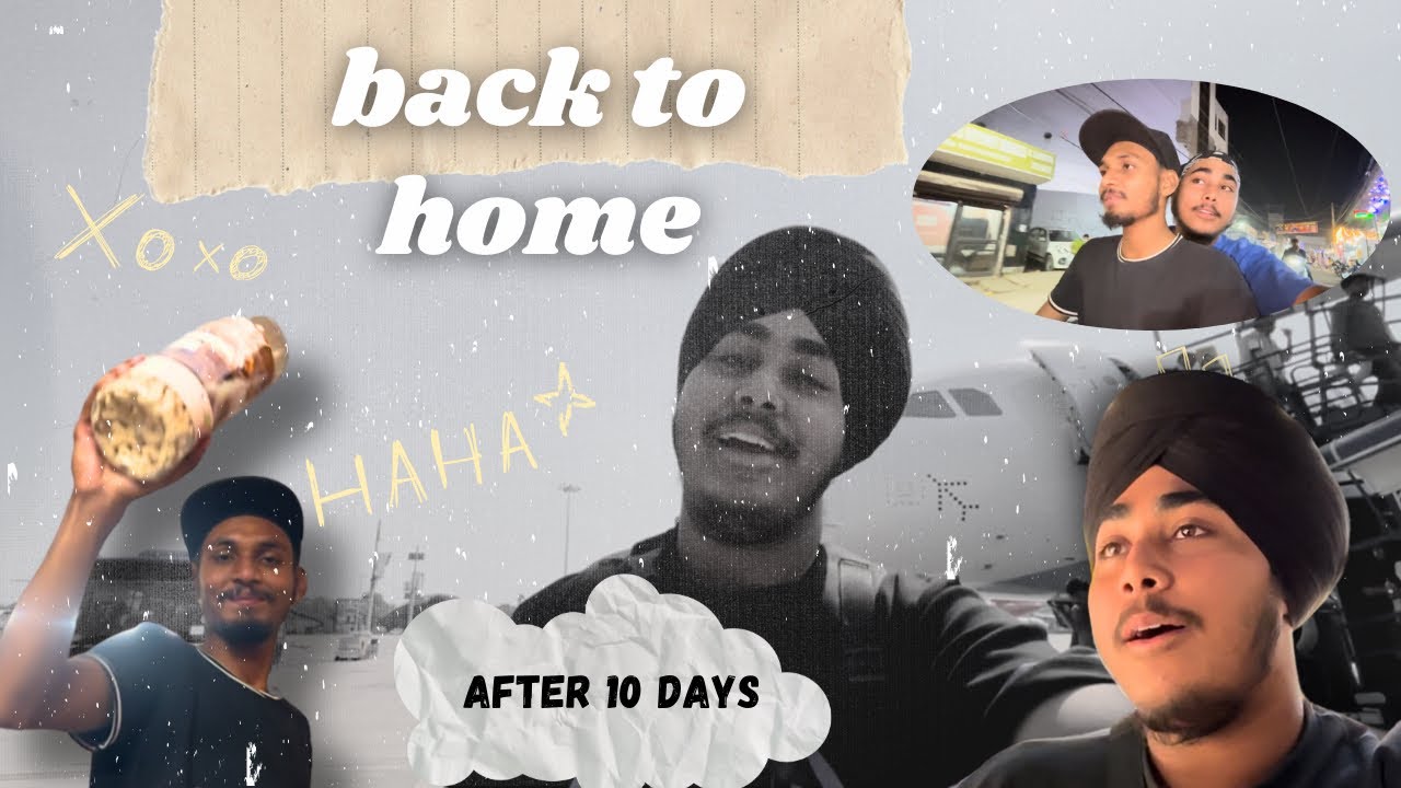 BACK TO HOME (AFTER 10 DAYS 🫠)
