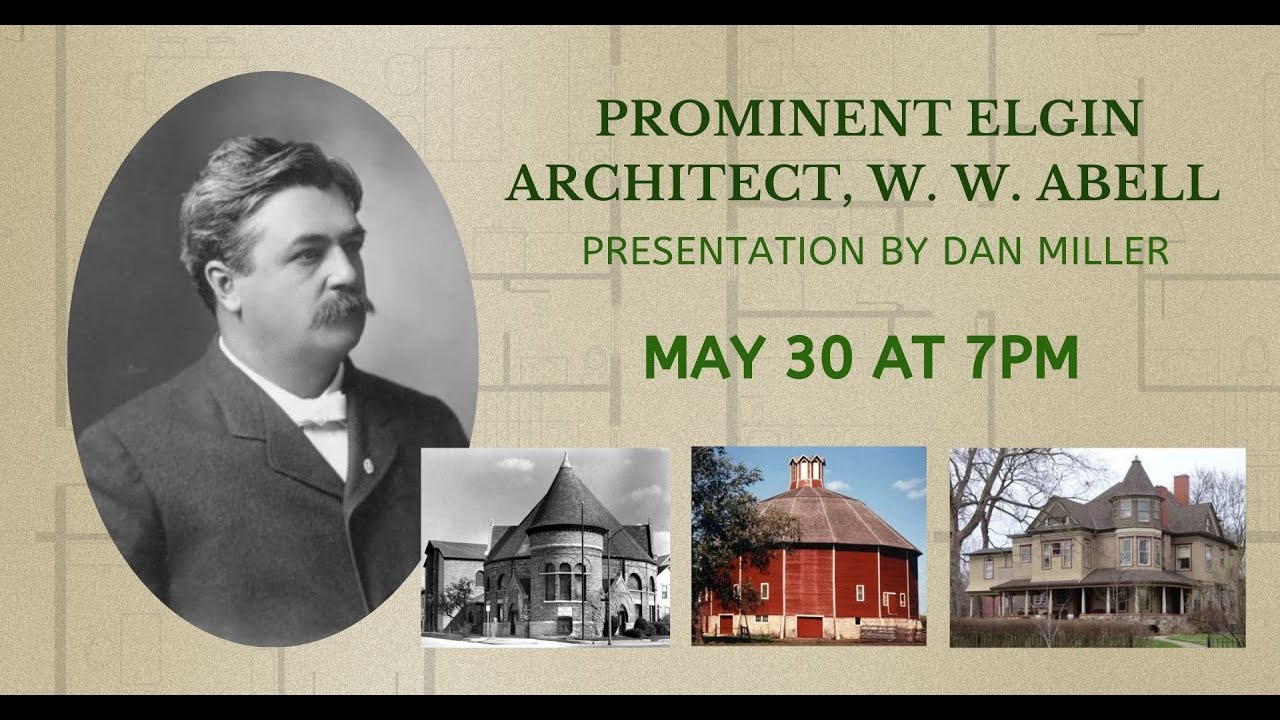 Prominent Elgin Architect, W. W. Abell Presented by Dan Miller