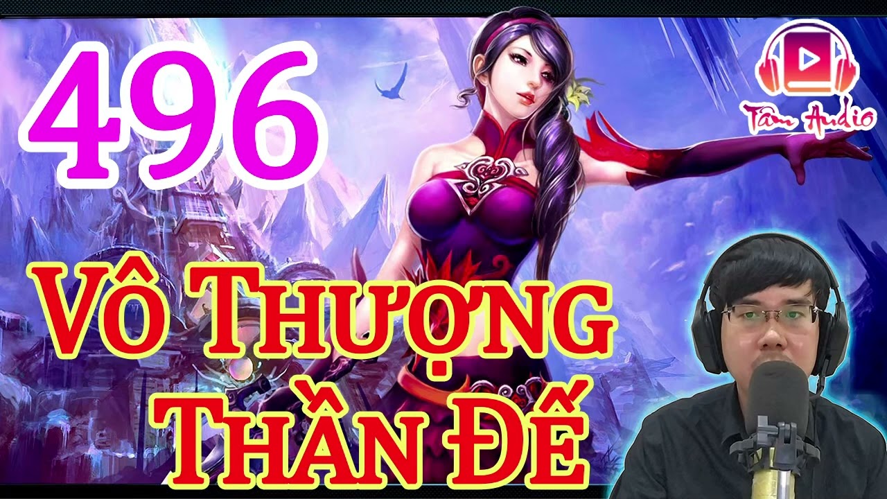 V&ocirc; Thượng Thần Đế Audio   Tập 496 Chương 4951 4960 Truyện Ti&ecirc;n Hiệp Hay Nhất