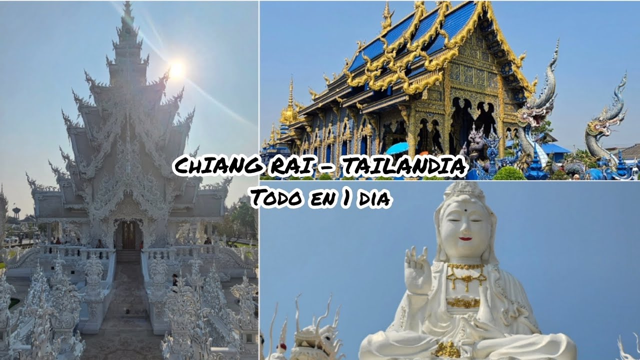 Chiang Rai - Tailandia.  Todo en 1 solo día y sin tours.